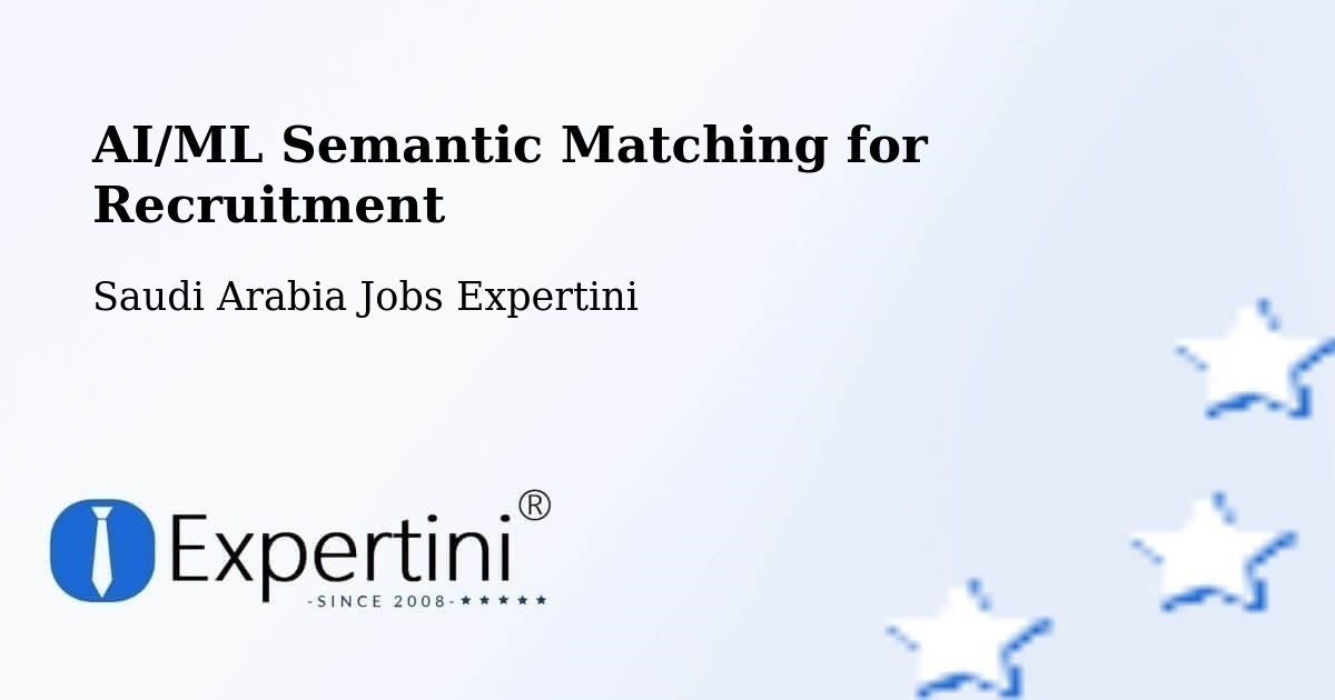 AI/ML Semantic Matching for Recruitment - Saudi Arabia Jobs Expertini