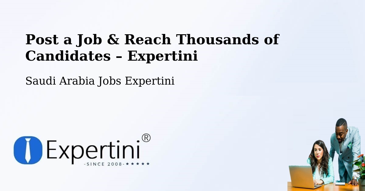 Post a Job in Saudi Arabia – Hire the Right Talent - Saudi Arabia Jobs Expertini