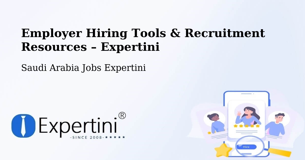 Employer Hiring Tools & Recruitment Resources – Saudi Arabia - Saudi Arabia Jobs Expertini