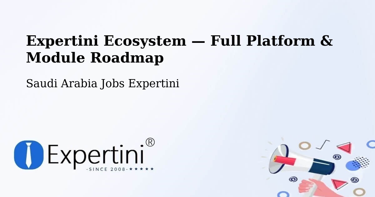 Expertini Ecosystem — Full Platform & Module Roadmap – Saudi Arabia
