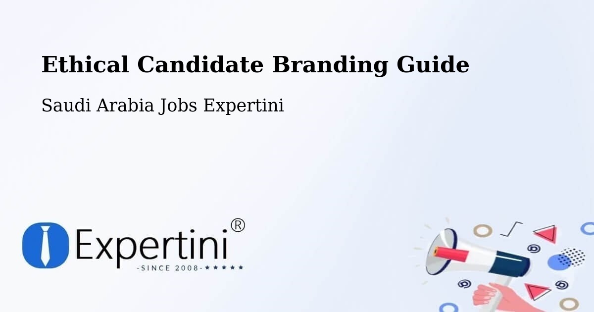 Ethical Candidate Branding Guide - Saudi Arabia Jobs Expertini