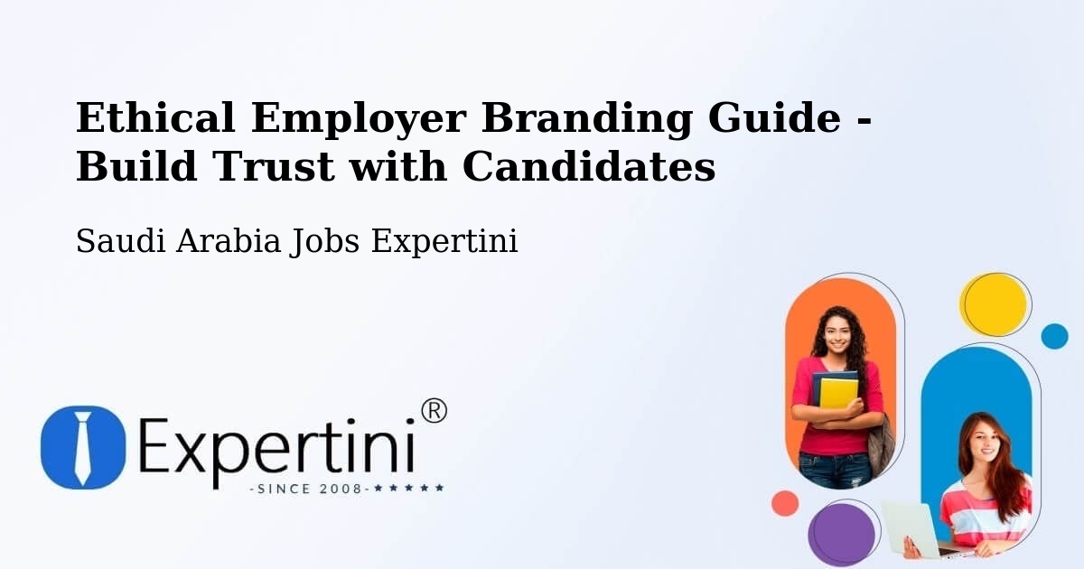 Ethical Employer Branding Guide - Build Trust with Candidates - Saudi Arabia Jobs Expertini