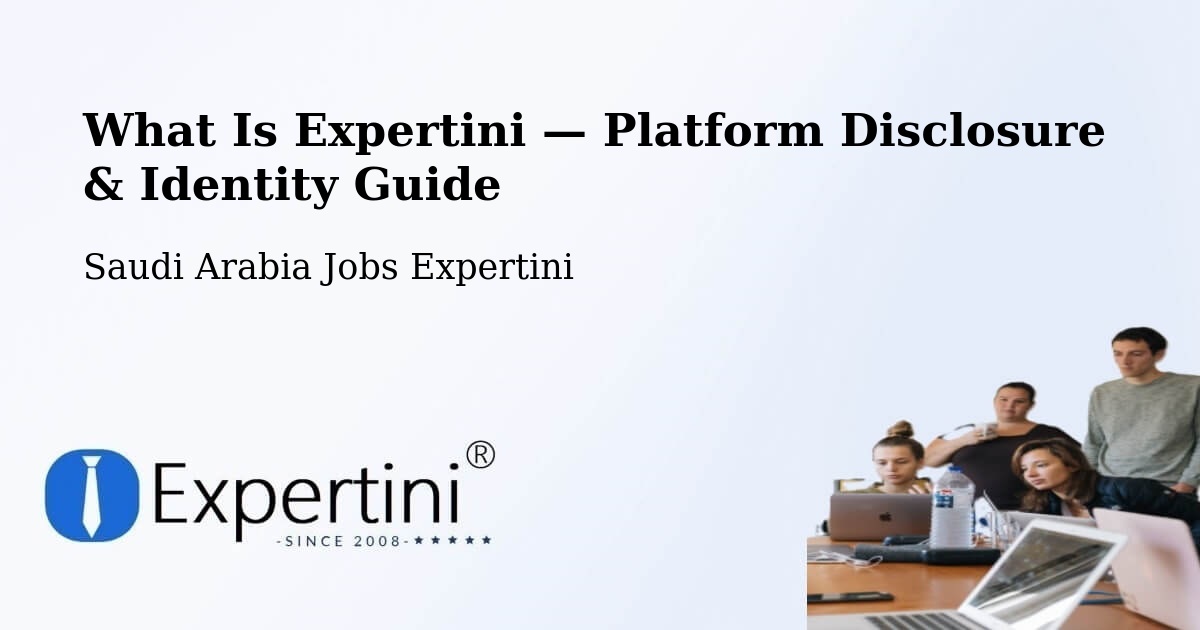 What Is Expertini — Platform Disclosure & Identity Guide – Saudi Arabia